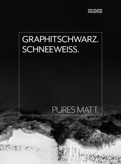 GRAPHITSCHWARZ. SCHNEEWEISS. PURES MATT.